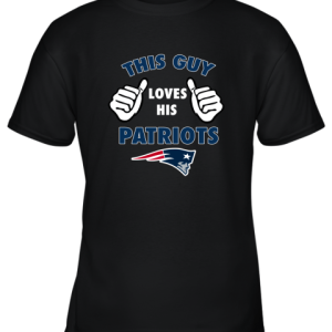 This Guy Loves His New England Patriots Youth T-Shirt –