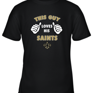 This Guy Loves His New Orleans Saints Shirts Youth T-Shirt –