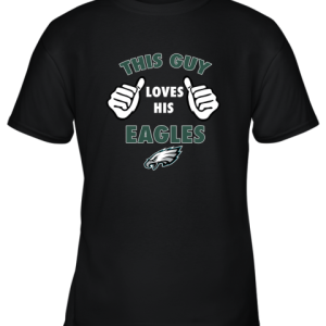 This Guy Loves His Philadelphia Eagles Youth T-Shirt –