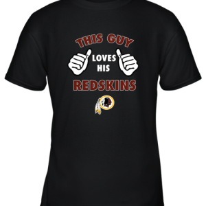 This Guy Loves His Washington Redskins Youth T-Shirt –