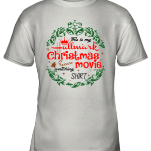 This Is My Hallmark Christmas Movies Watching Shirt Youth T-Shirt –