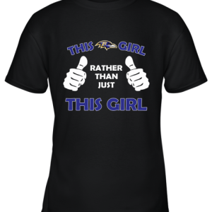 This Ravens Girl Rather Than Just This Girl Youth T-Shirt –