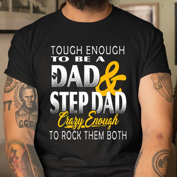 Tough Enough To Be A Dad And Stepdad T Shirt For Men Father T Shirt  Itees Global