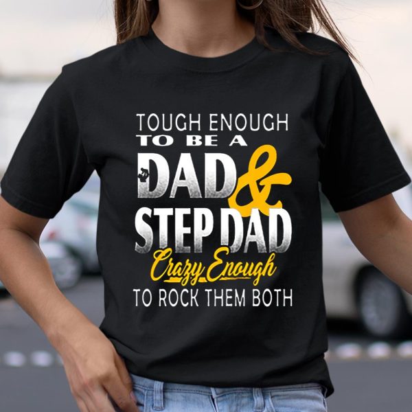 Tough Enough To Be A Dad And Stepdad T Shirt For Men Father T Shirt  Itees Global