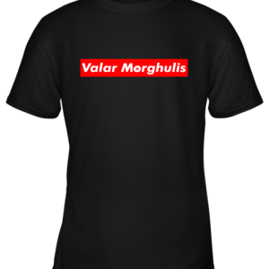 Valar Morghulis Youth T-Shirt –