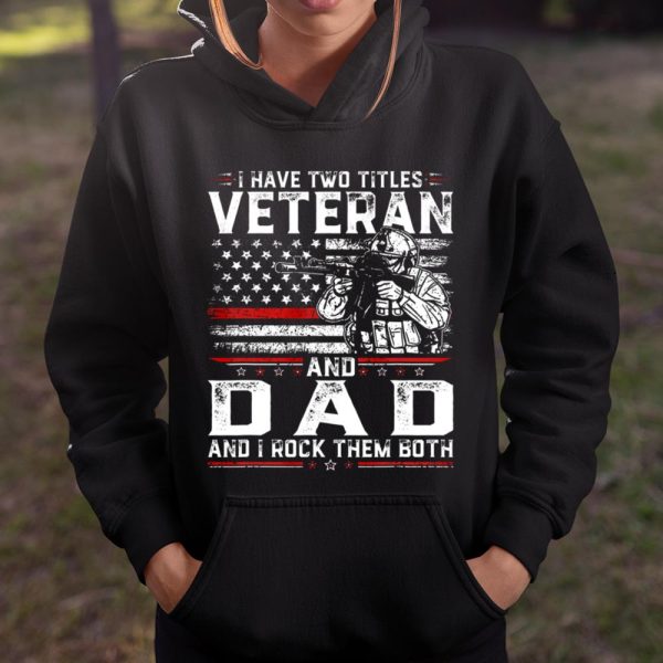 Veteran Shirt Funny I Have Two Titles Veteran And Dad American Flag T Shirt  Itees Global