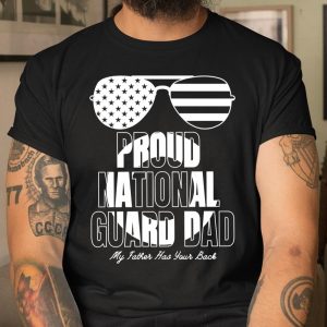 Veteran Shirt Proud National Guard Dad My Father Has Your Back T Shirt Itees Global 1