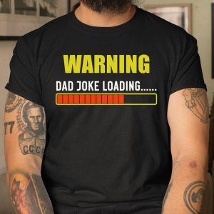 WARNING DAD JOKE LOADING T Shirt Itees Global 1