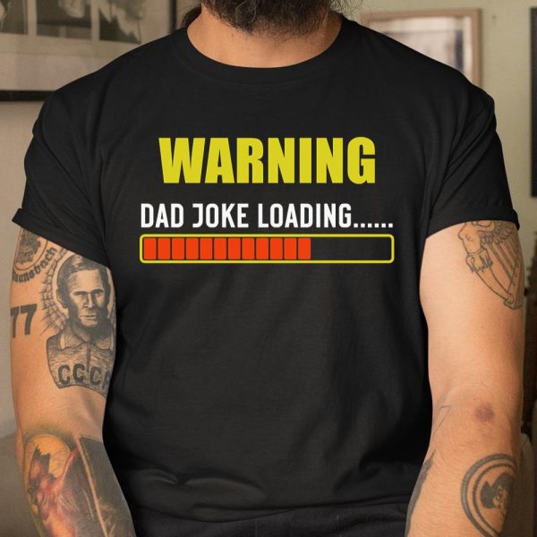 WARNING DAD JOKE LOADING T Shirt  Itees Global