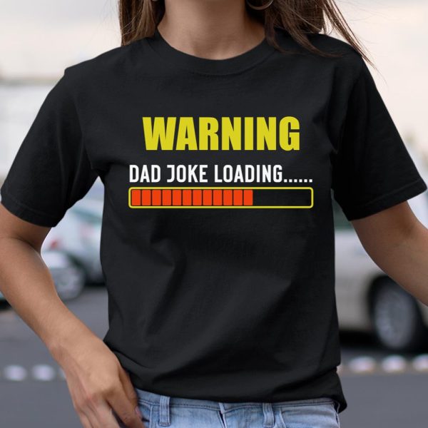 WARNING DAD JOKE LOADING T Shirt  Itees Global