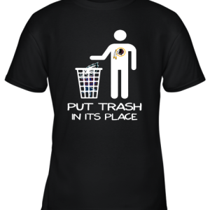 Washington Redskins Put Trash In Its Place Funny NFL Youth T-Shirt –