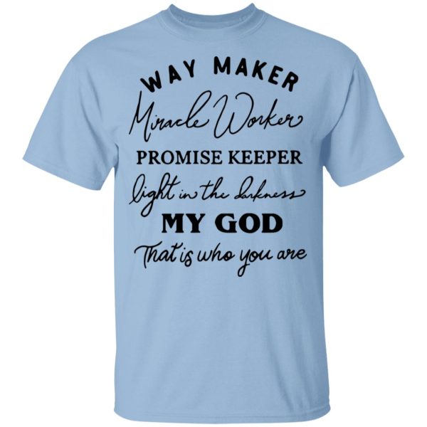 Way Maker Miracle Worker Promise Keeper Light in The Darkness My God This is Who You are Youth T-Shirt –