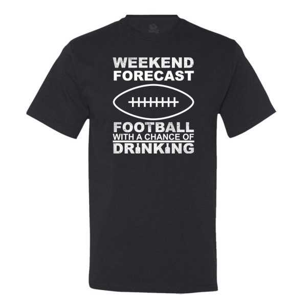 Weekend Forecast Football With A Chance Of Drinking T-Shirt