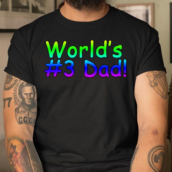 World’s #3 Dad Father’s Day T Shirt  Itees Global