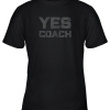 Yes Coach Gift Shirt Funny Coaching Training Youth T-Shirt –