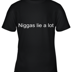 Yesjulz Shirt Niggas Lie A Lot Youth T-Shirt –