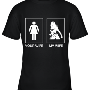 Your Wife, My Wife Wonder Woman Superhero Husband Youth T-Shirt –