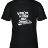 You’re Killin Me Smalls Baseball Softball Youth T-Shirt –