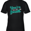 You’re Killing Me Smalls Shirt Baseball Gift Youth T-Shirt –