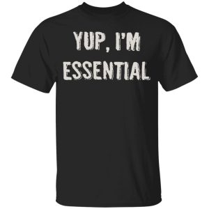 Yup I’m Essential Youth T-Shirt –