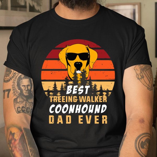 best treeing walker coonhound dad ever T Shirt  Itees Global