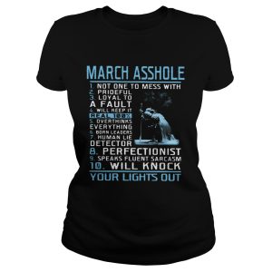 10 things March Asshole shirt 1