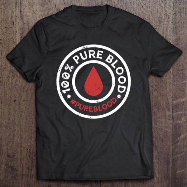100 Pure Blood Hashtag Pureblood Shirt