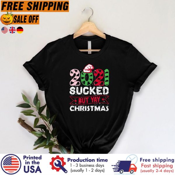 2021 Sucked But Yay Christmas Shirt