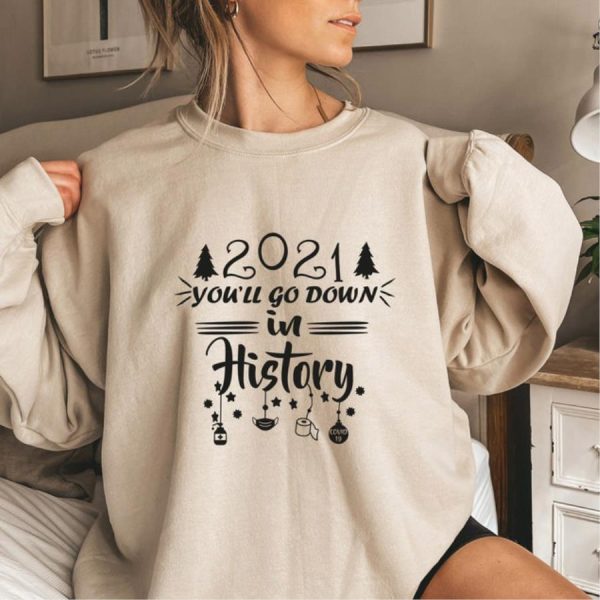 2021 You Will Go Down In History Shirt, Christmas Shirt, 2021 Christmas, Xmas Shirt, Merry Christmas Shirt