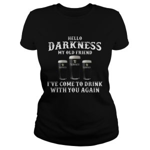 3 Guinness hello Darkness my old friend I've come to drink shirt 1