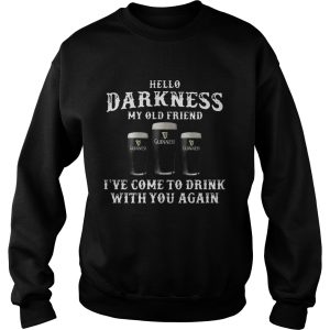 3 Guinness hello Darkness my old friend I've come to drink shirt 3