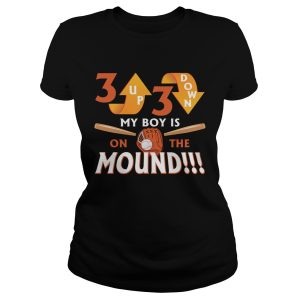 3 Up 3 Down My Boy Is On The Mound T Shirt 1