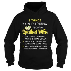 3 things you should know about my spoiled wife she loves camping shirt 1 3 things you should know about my spoiled wife she loves camping shirt 2