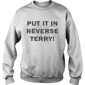 4th of July Put It In Reverse Terry shirt 2 4th of July Put It In Reverse Terry shirt 3