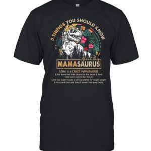 5 Things You Should Know Mamasaurus shirt