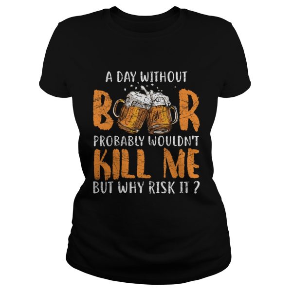 A Day Without Beer T-Shirt