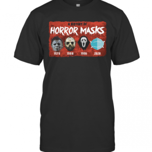 A History Of Horror Masks 1976 1980 1996 2020 T-Shirt