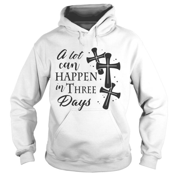 A Lot Can Happen In Three Days Wonderful Easter Gift TShirt