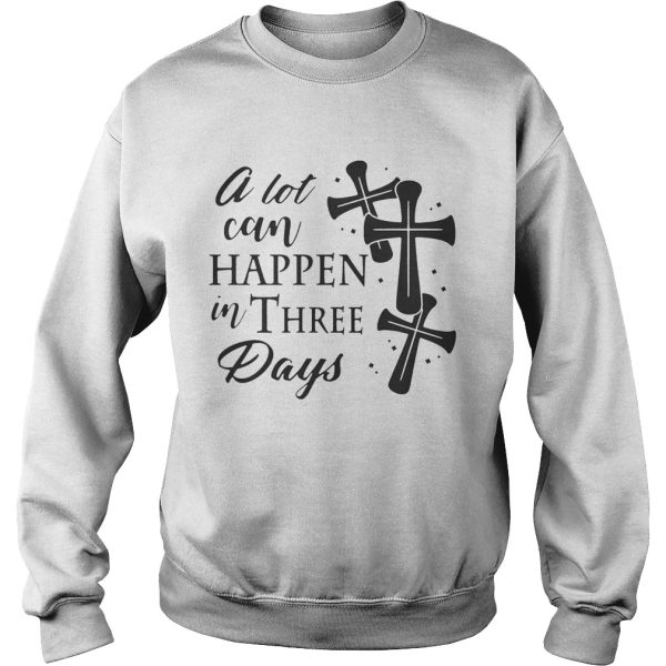 A Lot Can Happen In Three Days Wonderful Easter Gift TShirt