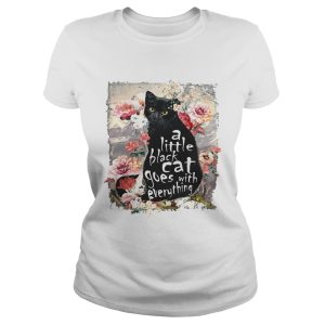 A little back cat goes with everything shirt 1