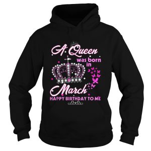 A queen was born in march happy birthday to me T Shirt 2