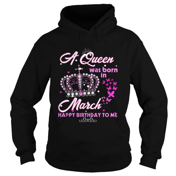 A queen was born in march happy birthday to me T-Shirt