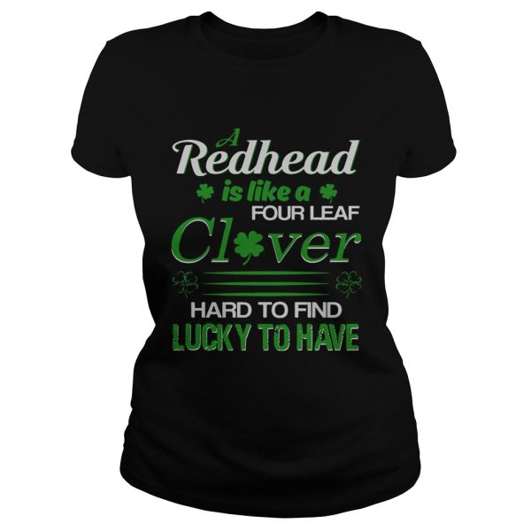 A redhead is like a four leaf clover hard to find lucky to have shirt