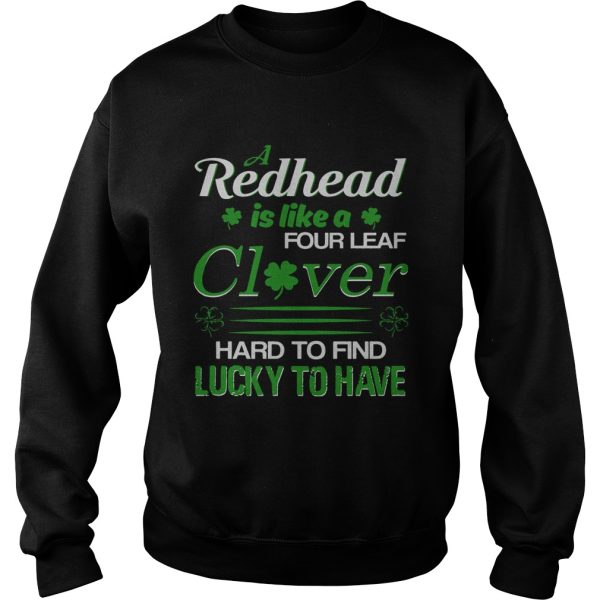 A redhead is like a four leaf clover hard to find lucky to have shirt