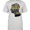 A room without books is like a box without a soul marsus tullius cicero shirt