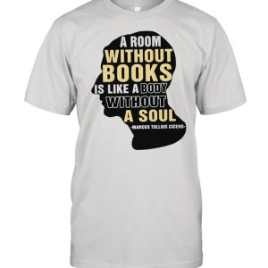 A room without books is like a box without a soul marsus tullius cicero shirt