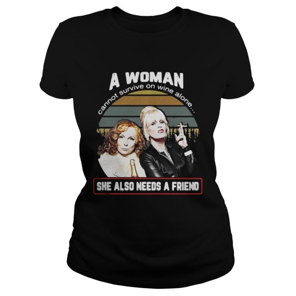 A woman cannot survive on wine alone she also needs a friend vintage shirt