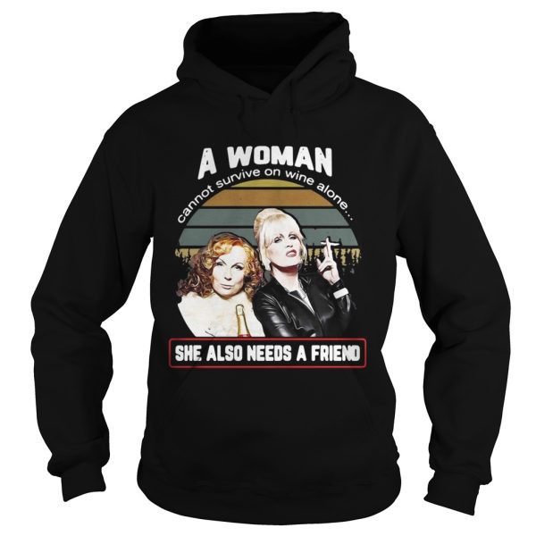 A woman cannot survive on wine alone she also needs a friend vintage shirt