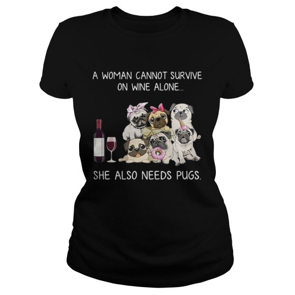 A woman cannot survive on wine alone she also needs pugs shirt