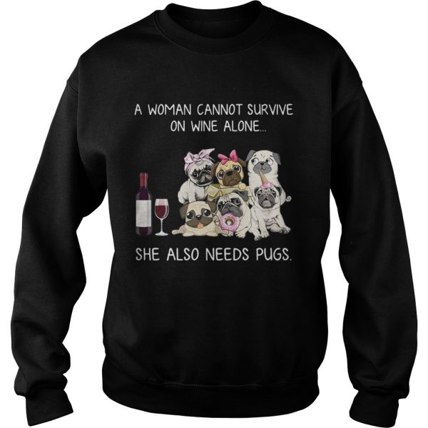 A woman cannot survive on wine alone she also needs pugs shirt